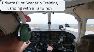 Landing with a TAILWIND  Scenario Training for Private Pilots [upl. by Acisseg]