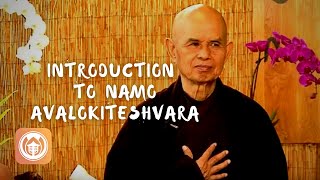 Introduction to Namo Avalokiteshvara  Thich Nhat Hanh short teaching video [upl. by Eatnoid]