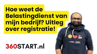 Hoe weet de Belastingdienst van mijn bedrijf Uitleg over registratie [upl. by Yellas]