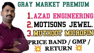 grey market premium  Azad Engineering  Motisons  Muthoot Microfinance ipo gmp [upl. by Airamesor947]