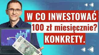 W co inwestować 100 zł miesięcznie Konkrety [upl. by Onej]