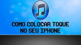 Como colocar músicas como toque no Iphone [upl. by Redd]