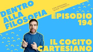 Il cogito cartesiano Dentro alla filosofia episodio 194 [upl. by Suiram953]