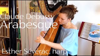 Claude Debussy First arabesque  Esther Sévérac harp [upl. by Gar421]