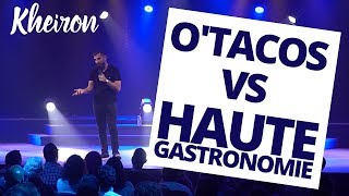 OTacos VS Haute Gastronomie  60 minutes avec Kheiron [upl. by Alemahs74]