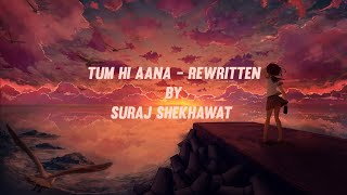 Tum hi aana  Rewritten [upl. by Oiralih]