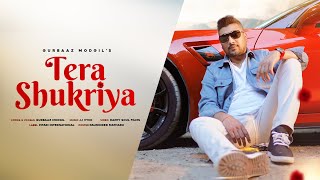 Tera Shukriya Official Video  Gurbaaz Modgil New Punjabi Song 2024 [upl. by Bloxberg]