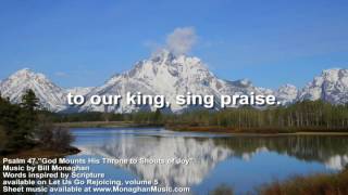 God Mounts His Throne to Shouts of Joy Psalm 47 by Bill Monaghan LYRIC VIDEO [upl. by Acireh]