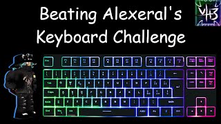 Beating Alexerals Keyboard Challenge Because I Want to Suffer  VH3 LIVE 🔴 [upl. by Edwards]