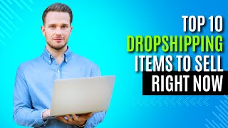 Top 10 Dropshipping Items to Sell Right Now [upl. by Veradis]