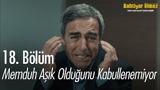 Memduh aşık olduğunu kabullenemiyor  Bahtiyar Ölmez 18 Bölüm [upl. by Anoval]