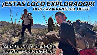 ESTAS LOCO EXPLORADOR DIJO ​⁠cazadoresdeloeste PASARE DÍAS A PIE POR EL DESIERTO DE ARIZONA SOLO [upl. by Rialc]