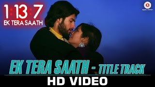 1137 Ek Tera Saath  Title Track  Ssharad Malhotra amp Hritu Dudani Rahat Fateh Ali Khan amp Swati S [upl. by Scutt]