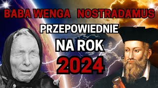 STRASZNE PRZEPOWIEDNIE Nostradamusa i Baba Wanga na rok 2024 [upl. by Eerot]