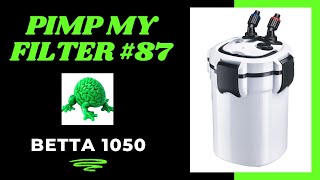 Pimp My Filter 87  Betta 1050 Canister Filter [upl. by Varian]