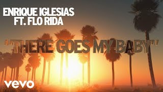 Enrique Iglesias  There Goes My Baby Lyric Video ft Flo Rida [upl. by Karna591]