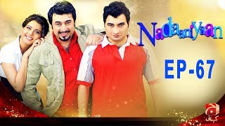 Nadaniyaan  Episode 67  GEO KAHANI [upl. by Leahcimnaj]