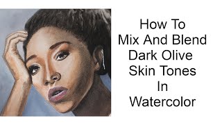 Mixing and Blending Dark Olive Skin Tones in Watercolor [upl. by Holton973]