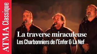 Les Charbonniers de lEnfer et La Nef  La traverse miraculeuse [upl. by Ahsenaj]