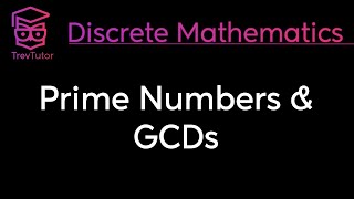 Discrete Mathematics Primes and GCD [upl. by Aizirtap]