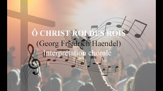 Ô Christ Roi des rois  Interprétation chorale [upl. by Giesser278]