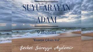 SUYU ARAYAN ADAM  ŞEVKET SÜREYYA AYDEMİR  9BÖLÜM  SESLİ KİTAP [upl. by Frankhouse790]