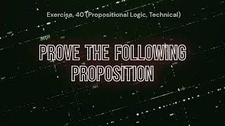 Exercise 40 Propositional Logic Technical [upl. by Bolton450]