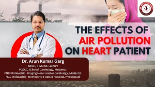 Air Pollution amp Heart Problems  Dr Arun Kumar Garg AirPollution heartproblems [upl. by Phoebe281]