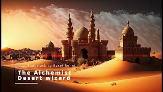 The Alchemist  Desert wizard  الخيميائي ساحر الصحراء  Arabic Music  Epic amp Cinematic Music [upl. by Strickland]