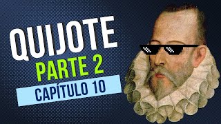 Don Quijote de La Mancha  Parte 2  Capítulo 10 Resumen [upl. by Karl735]