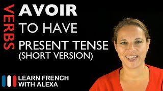 Avoir to have SHORT VERSION — French verb conjugated in the present tense [upl. by Nobel]