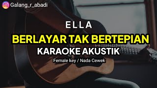 Karaoke Akustik Berlayar tak bertepian  Ella  Nada Cewek Rendah  lower Key [upl. by Revell563]