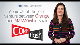 COMP Flash  Approval of the joint venture between Orange and MasMovil in Spain [upl. by Ardnossak821]