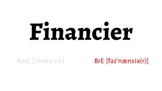 How to Pronounce financier in American English and British English [upl. by Annelise]