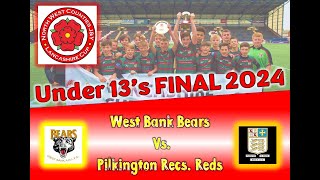 NWC U13s Lancashire Cup Final 2024  West Bank Bears vs Pilkington Recs Reds [upl. by Ris]