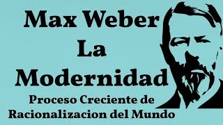 Max Weber La Modernidad [upl. by Jannelle390]