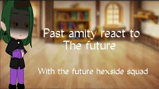 Past amity react to the future Gacha club 1 [upl. by Edivad]