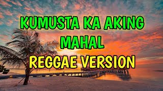 KUMUSTA KA AKING MAHAL  REGGAE REMIX  DJ SOYMIX [upl. by Hsot532]