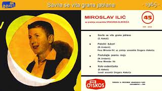 Miroslav Ilic  Savila se vita grana jablana  Audio 1965 [upl. by Ainatit848]