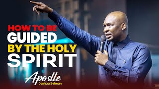 HOW TO BE GUIDED BY THE HOLY SPIRIT  APOSTLE JOSHUA SELMAN [upl. by Francesca351]