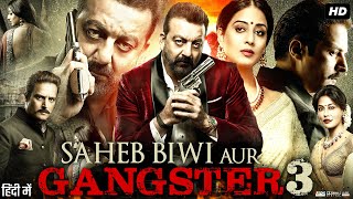 Saheb Biwi Aur Gangster 3 Full Movie In Hindi  Sanjay Dutt  Jimmy Sheirgill  Hindi Review amp Facts [upl. by Nede]