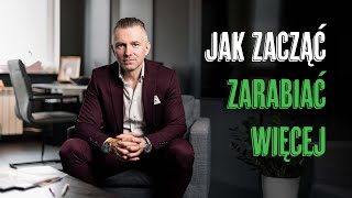 JAK ZACZĄĆ ZARABIAĆ WIĘCEJ [upl. by Artur75]