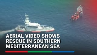 Dramatic aerial video shows rescue in southern Mediterranean Sea  ABSCBN News [upl. by Htebilil880]