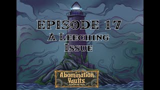 Abomination Vaults 17  A Leeching Issue [upl. by Eirak]