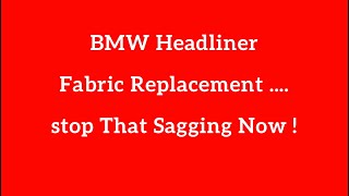 BMW Headliner Fabric Replacement  stop That Sagging Now [upl. by Erdnaet432]