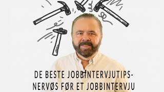 De Beste Jobbintervjutips  Nervøs før et jobbintervju [upl. by Kendra]