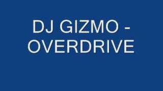 Dj Gizmo  Overdrive [upl. by Htebazila]