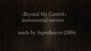 Beyond My Control Instrumental by Superbeaver [upl. by Karwan]