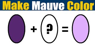 How To Make Mauve Color  What Color Mixing To Make Mauve [upl. by Aicssej84]