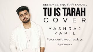 Tu Is Tarah Se Meri Zindagi  Mohd Rafi  Cover  Yashraj Kapil  YRCOVERS [upl. by Messing]